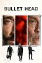 Bullet Head Nonton Streaming Bullet Head